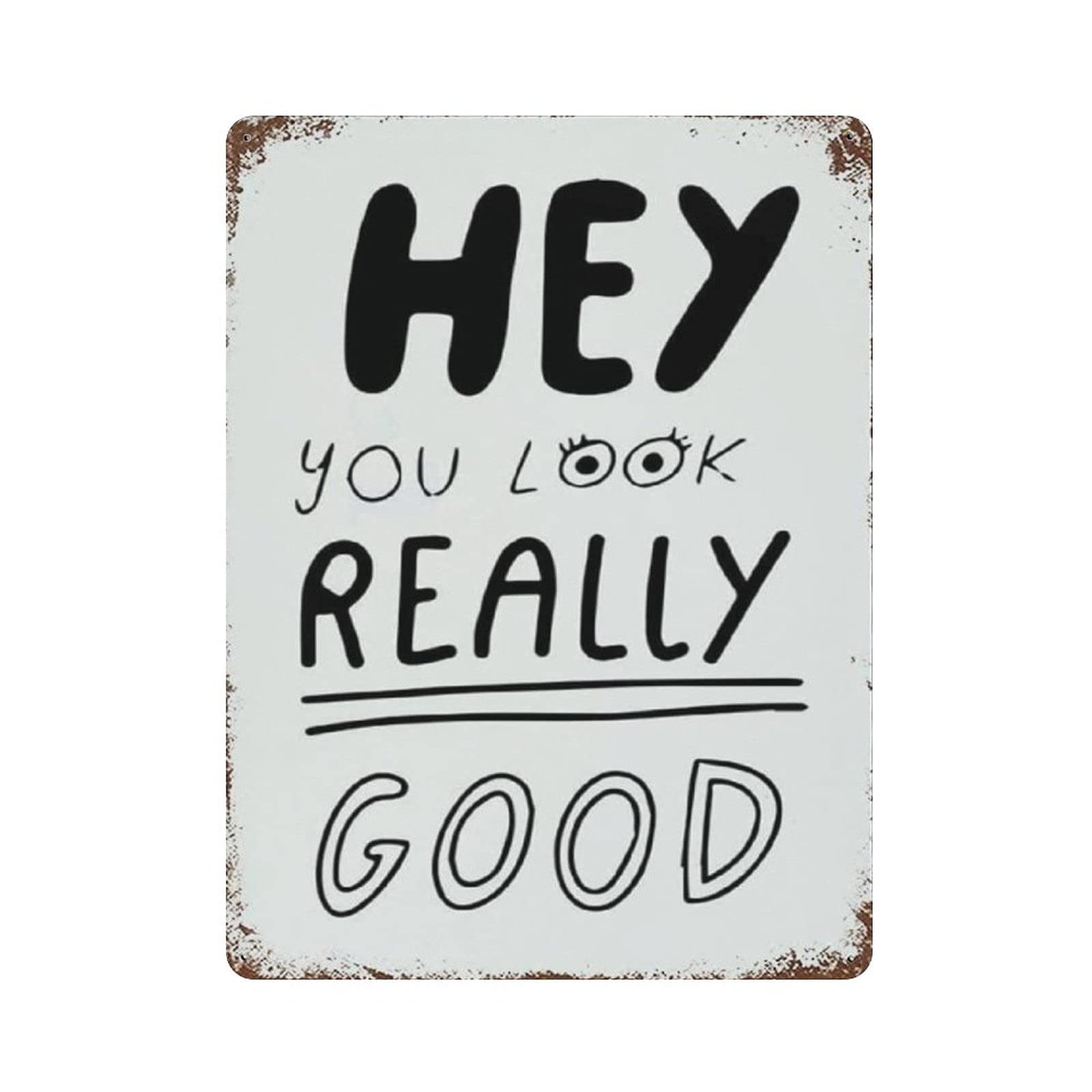 Metal Tin Sign Hey You Are Really Good Vintage Tin Poster Metal Sign Wall Decoration Country Kitchen Home Garage Decor 16"x12"