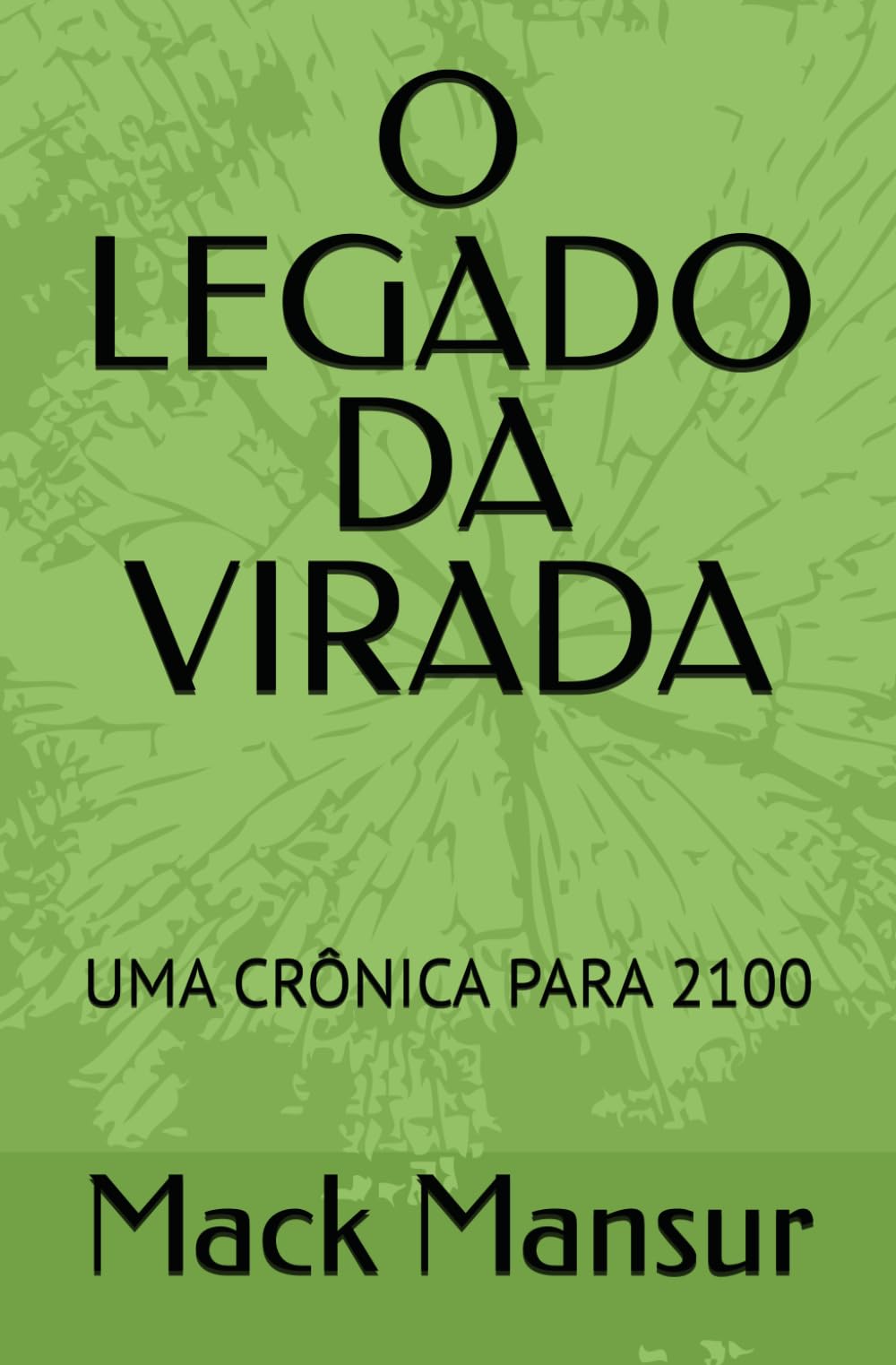 O LEGADO DA VIRADA: UMA CRÔNICA PARA 2100