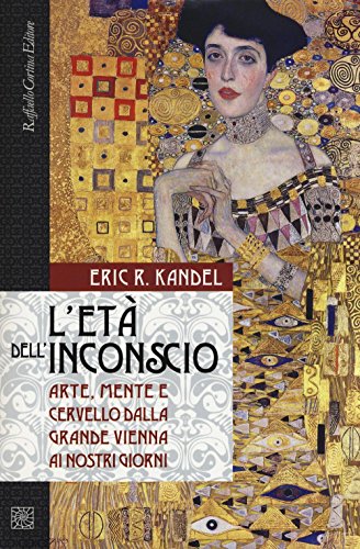 L' età dell'inconscio. Arte, mente e cervello dalla grande Vienna ai nostri giorni.