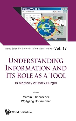 Understanding Information And Its Role As A Tool: In Memory Of Mark Burgin: 17 (World Scientific Series in Information Studies)-Wow! eBook