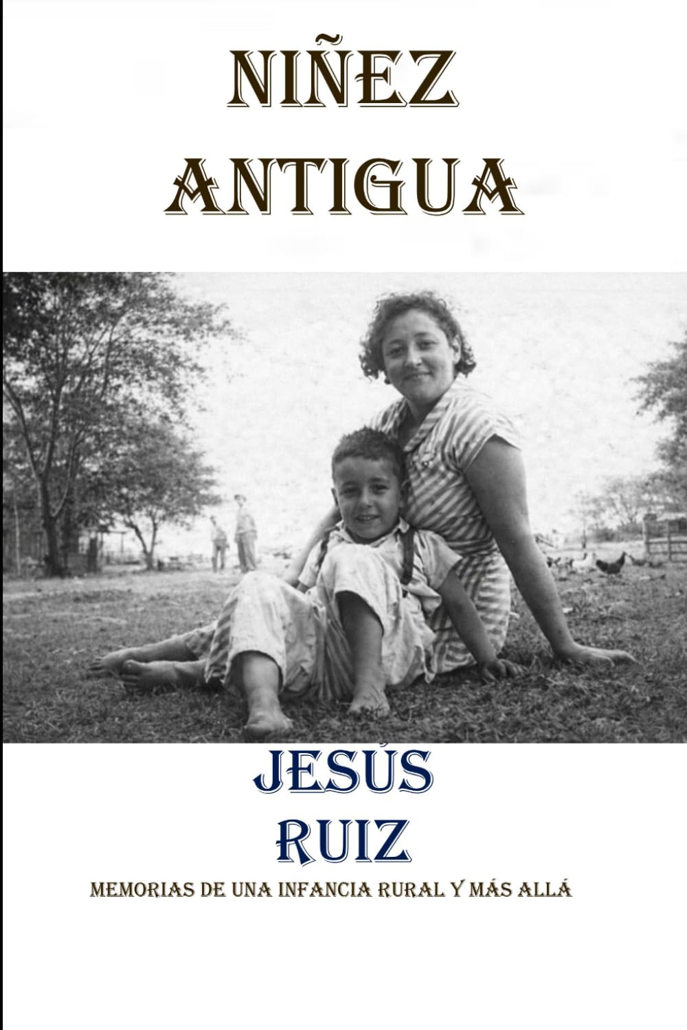 Niñez Antigüa: Memorias de una infancia rural y más allá