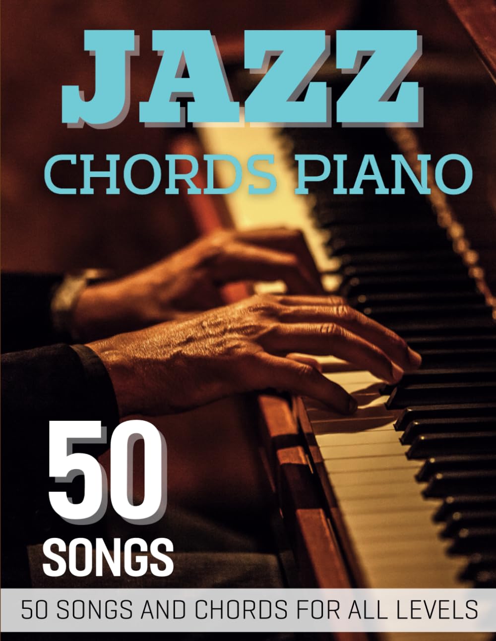 Jazz Chords Piano: 50 Songs and Chords for All Levels