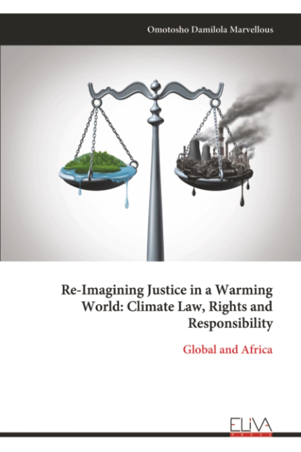 Re-Imagining Justice in a Warming World: Climate Law, Rights and Responsibility: Global and Africa