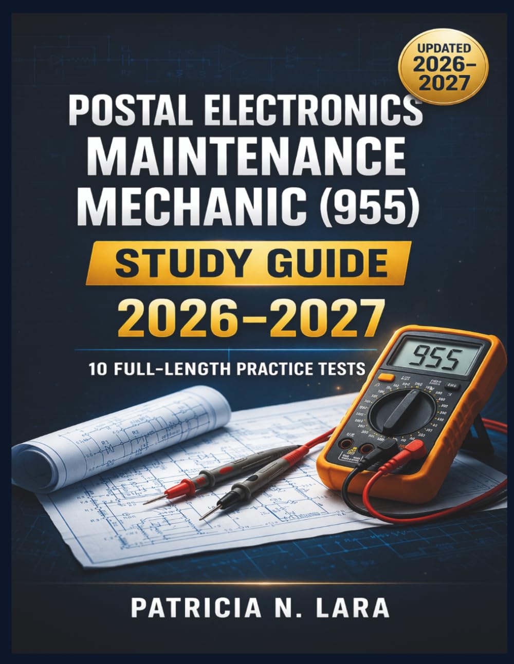 Postal Electronics/Maintenance/Mechanic Exam (955) Study Guide 2026–2027: Comprehensive Prep with 10 Full-Length Tests, Step-by-Step Review, and Realistic Practice Questions
