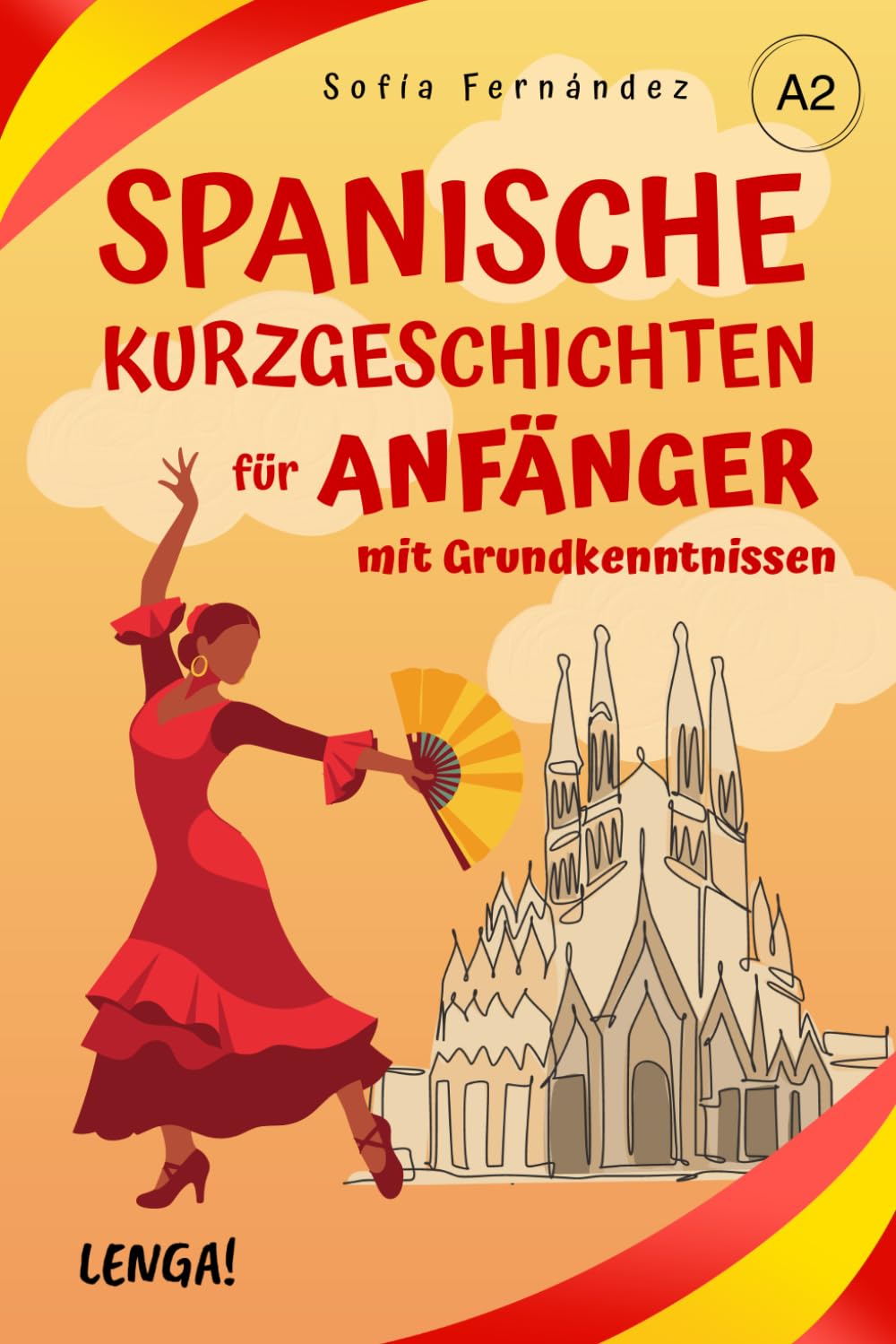 Spanische Kurzgeschichten für Anfänger mit Grundkenntnissen: 10 zweisprachige Geschichten mit Grammatik, Vokabeln und Verständnisübungen. Leicht und schnell Spanisch lernen. Niveau A2.