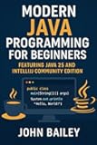 Modern Java Programming for Beginners: featuring JAVA 25 and IntelliJ Community Edition (Computer Programming Languages)