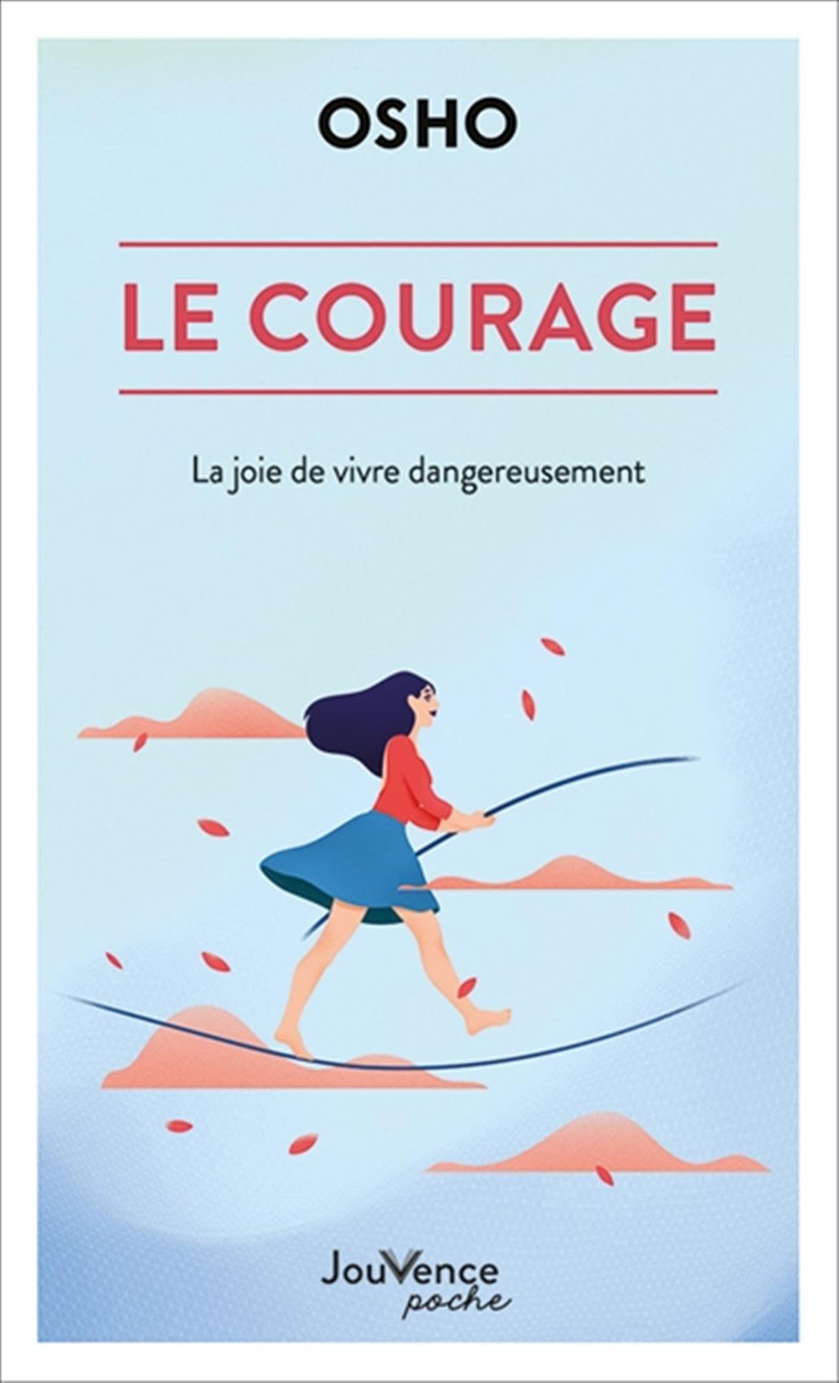 Le courage: La joie de vivre dangereusement