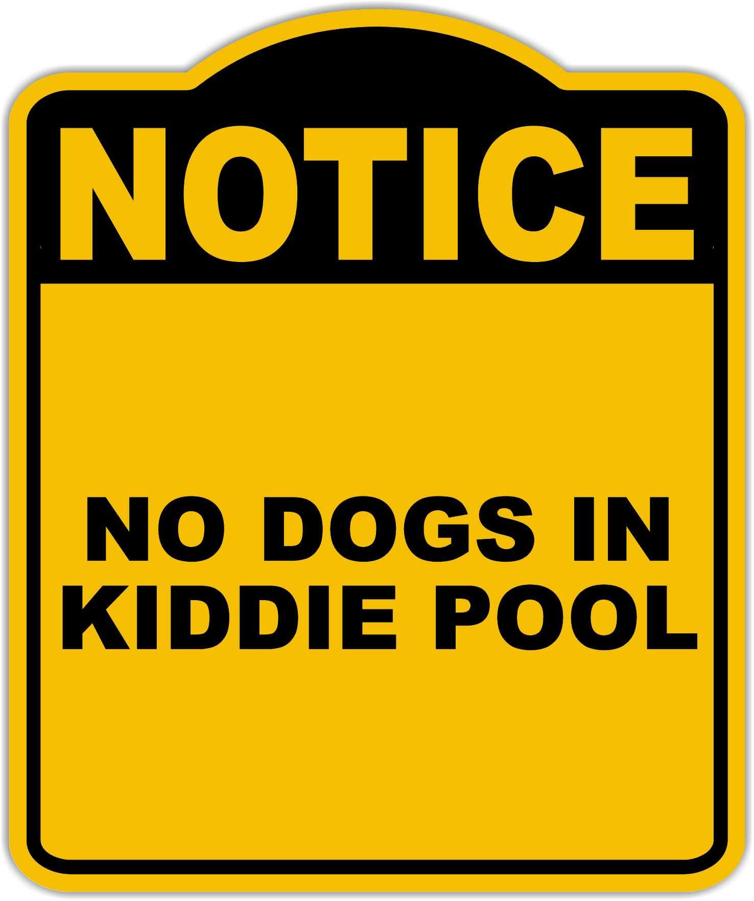 NO DOGS IN KIDDIE POOL Notice Yellow Black Aluminum Composite Sign 8.5 x 10 inches