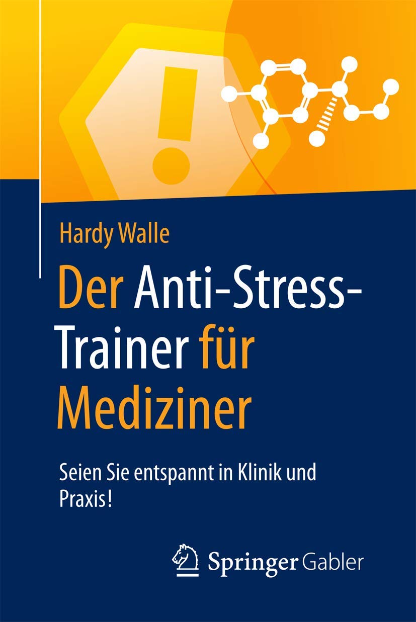 Der Anti-Stress-Trainer für Mediziner: Seien Sie entspannt in Klinik und Praxis! (German Edition)