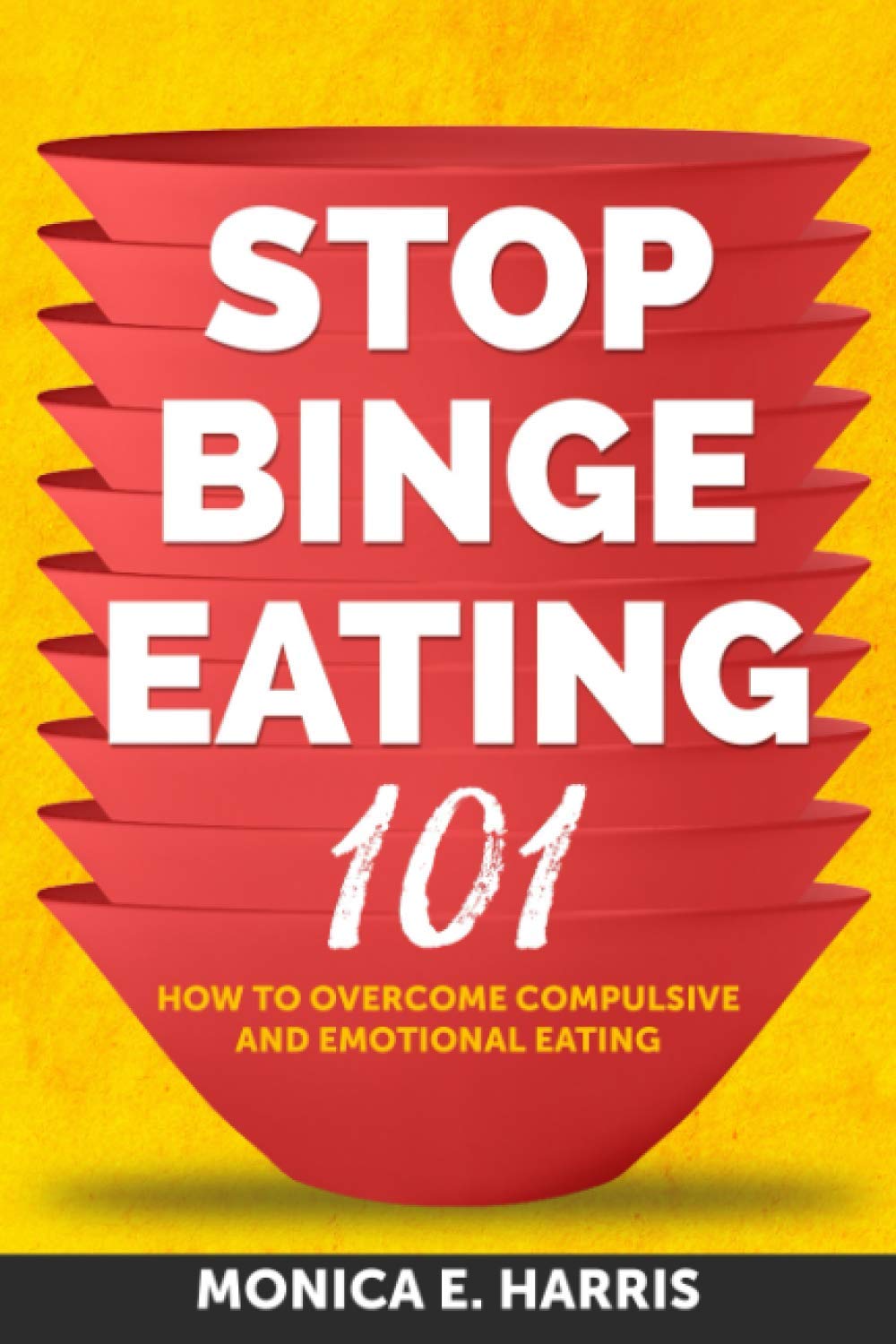 Stop Binge Eating 101: How To Overcome Compulsive and Emotional Eating (Balanced Eating Insights)