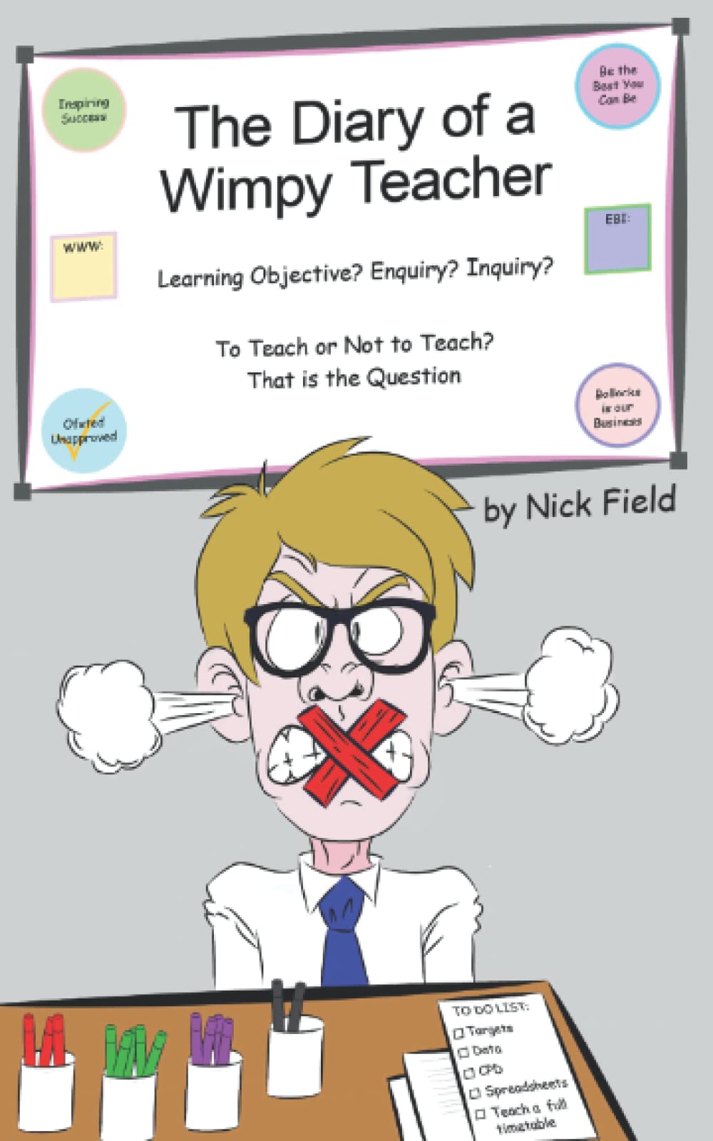 The Diary of a Wimpy Teacher: After 27 Years at the Chalk Face, how the Cronies, the Corporate and the Covid Finally Finished Me Off