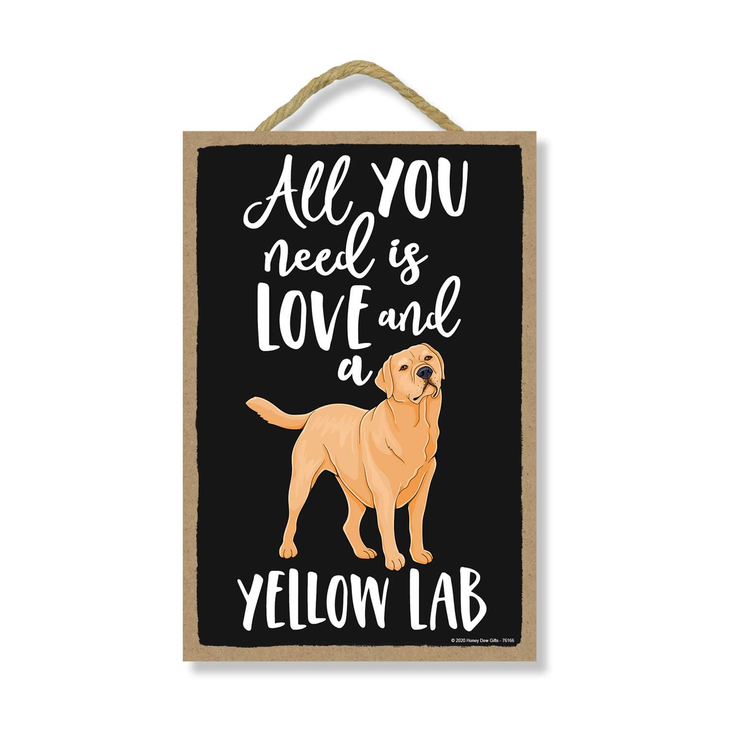 Honey Dew Gifts All You Need is Love and a Yellow Lab Wooden Home Decor for Dog Pet Lovers, Hanging Decorative Wall Sign, 7 Inches by 10.5 Inches