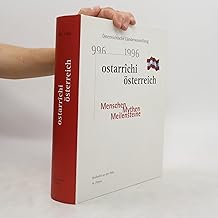 Ostarrîchi, Österreich: 996-1996 : Menschen, Mythen, Meilsteine : Österreichische Länderausstellung (Katalog des Niederösterreichischen Landesmuseums) (German Edition)
