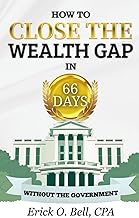 How to Close the Wealth Gap in 66 Days - Without the Government
