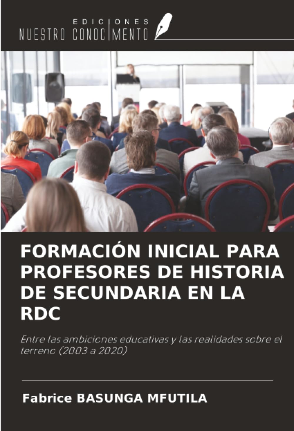 FORMACIÓN INICIAL PARA PROFESORES DE HISTORIA DE SECUNDARIA EN LA RDC: Entre las ambiciones educativas y las realidades sobre el terreno (2003 a 2020)