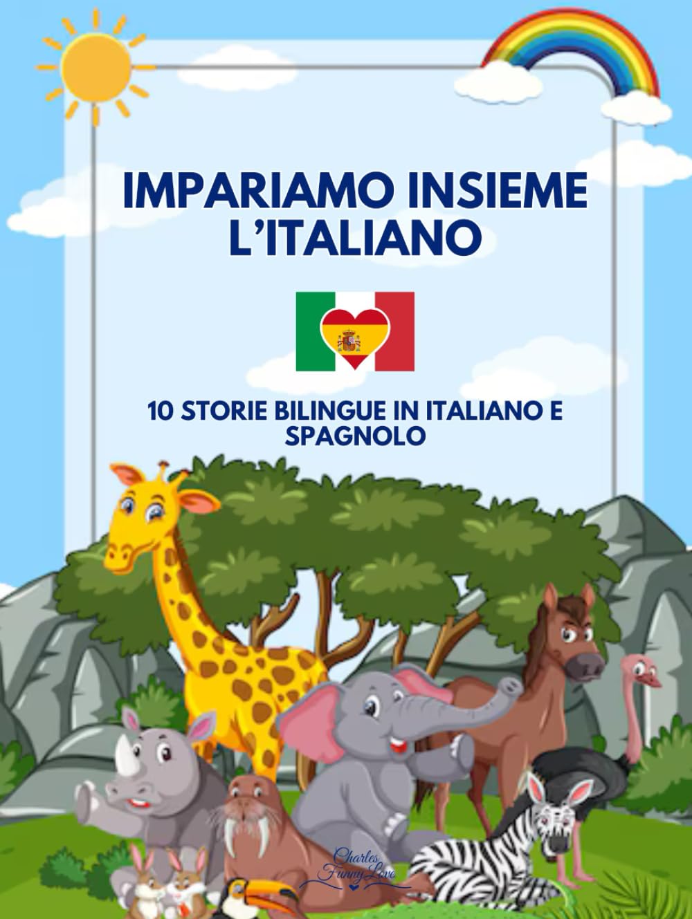 Impariamo Insieme l'Italiano: 10 Storie Bilingue in Italiano e Spagnolo