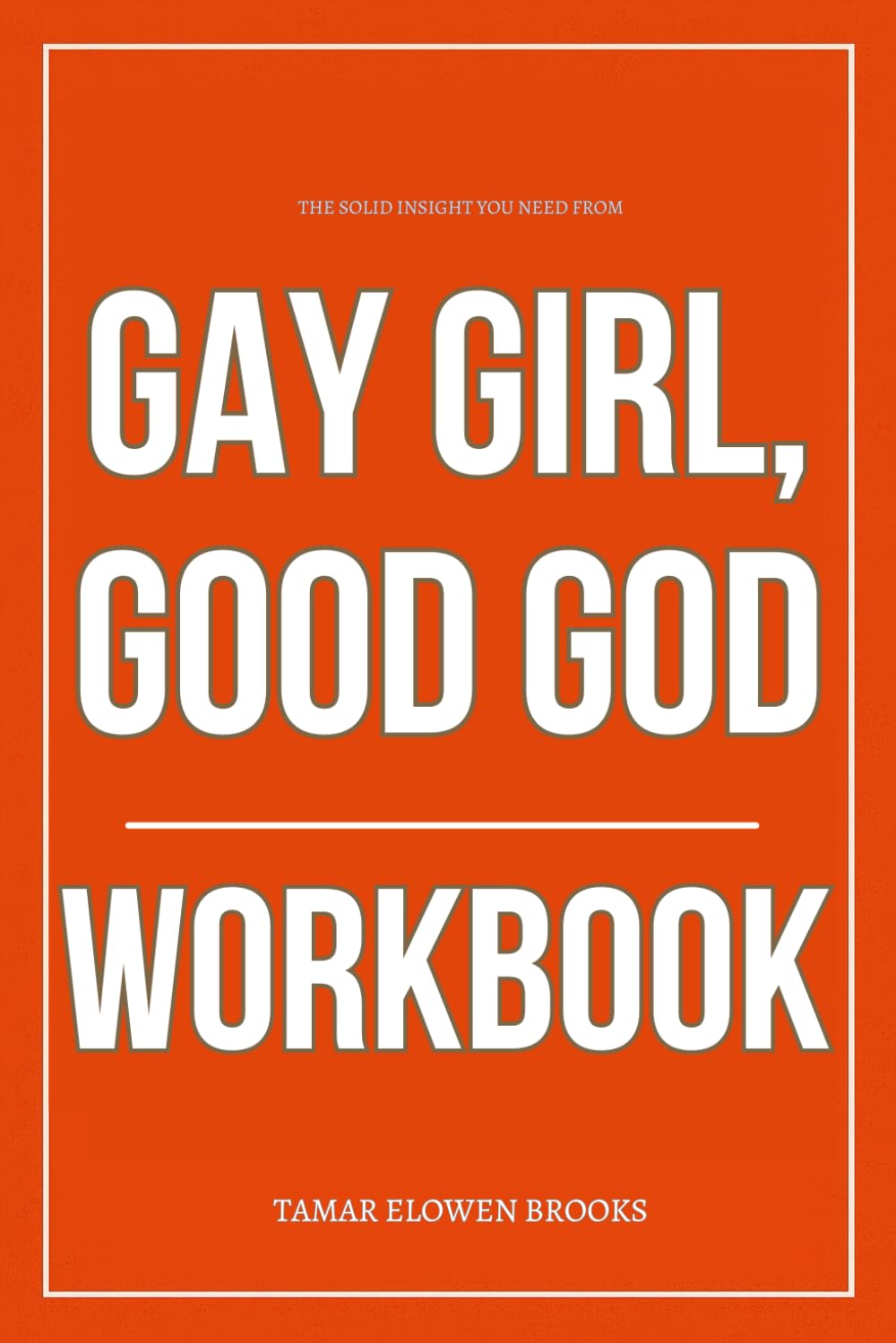 The Solid Insight You Need From Gay Girl, Good God Workbook: How to Practically Follow Jackie Hill Perry’s Path of Identity, Faith, and Inner Renewal Without Losing Yourself in the Process