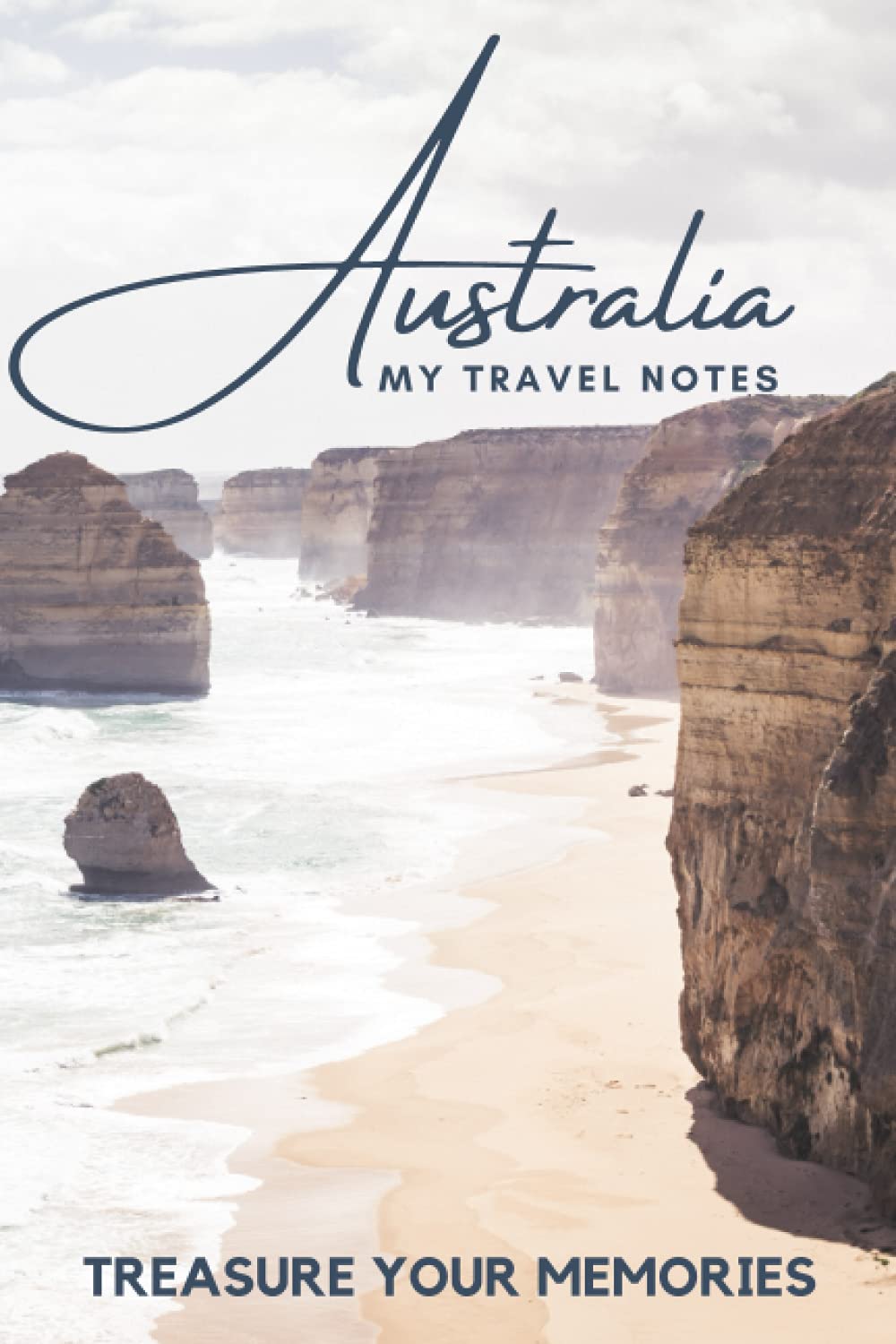 Australia - My Travel Notebook - A Must Have, Stylish, Modern Travel Notebook: - 120 Lined Page Notebook to Record Every Memorable Detail of Your Trip / Holiday / Vacation / Adventure to Australia