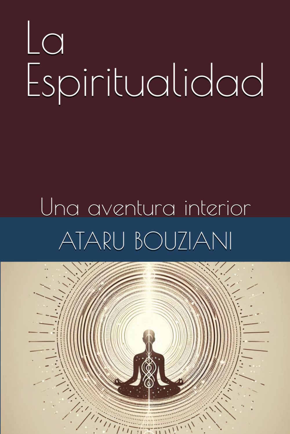 La Espiritualidad: Una aventura interior