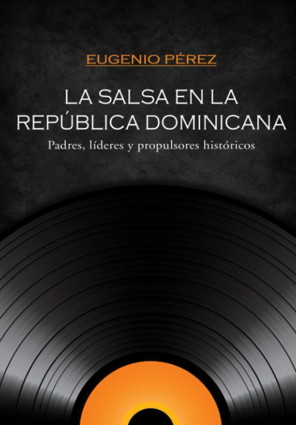 La Salsa en la República Dominicana: Padres, líderes y propulsores históricos