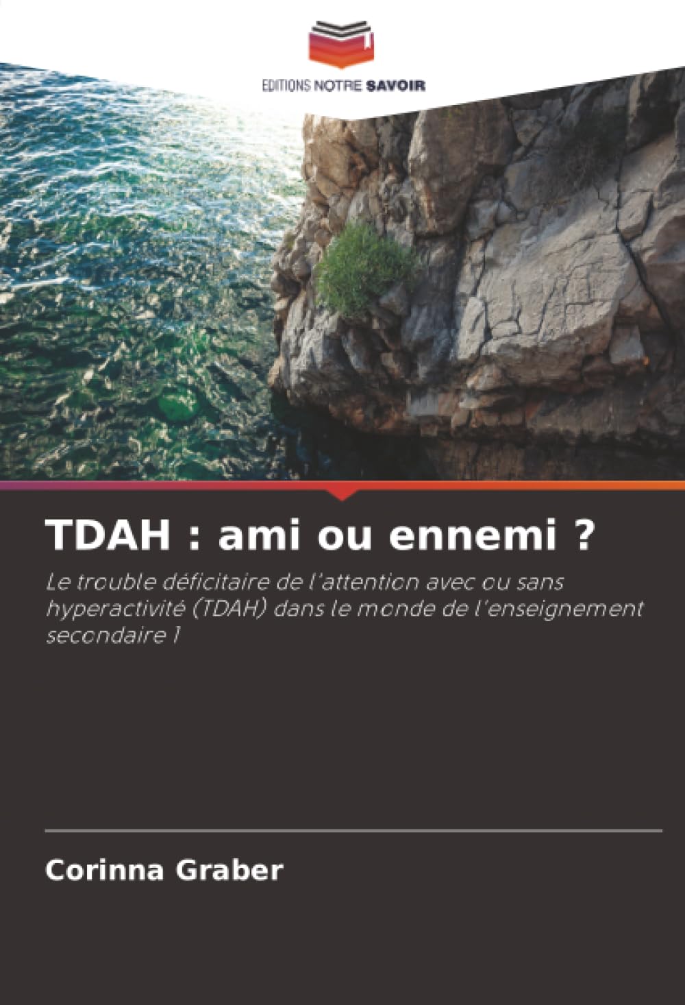 TDAH : ami ou ennemi ?: Le trouble déficitaire de l'attention avec ou sans hyperactivité (TDAH) dans le monde de l'enseignement secondaire 1