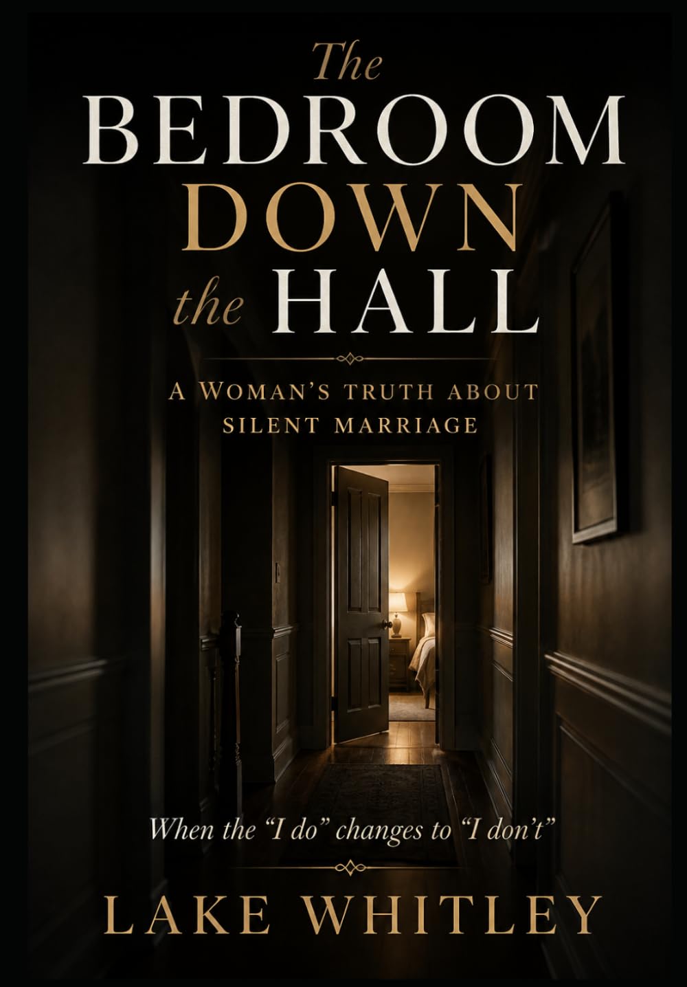 The Bedroom Down The Hall: When the “I do” changes to “I don’t”… it rarely happens out loud
