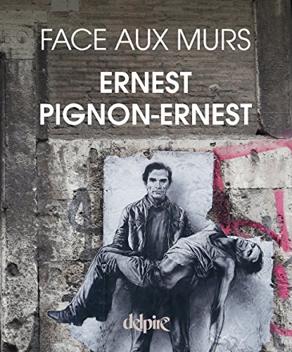 Télécharger Ernest Pignon-Ernest Face aux Murs livre En ligne