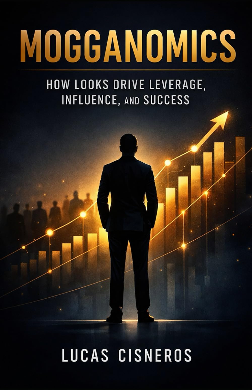 MOGGANOMICS: HOW LOOKS DRIVE LEVERAGE, INFLUENCE AND SUCCESS