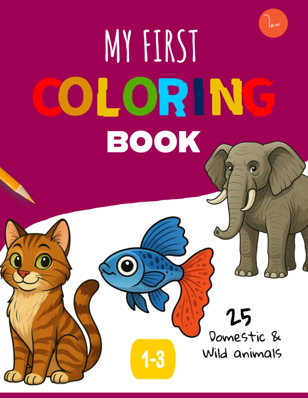 My First Coloring Book: 25 domestic and wild animals to color and learn for kids and childrens