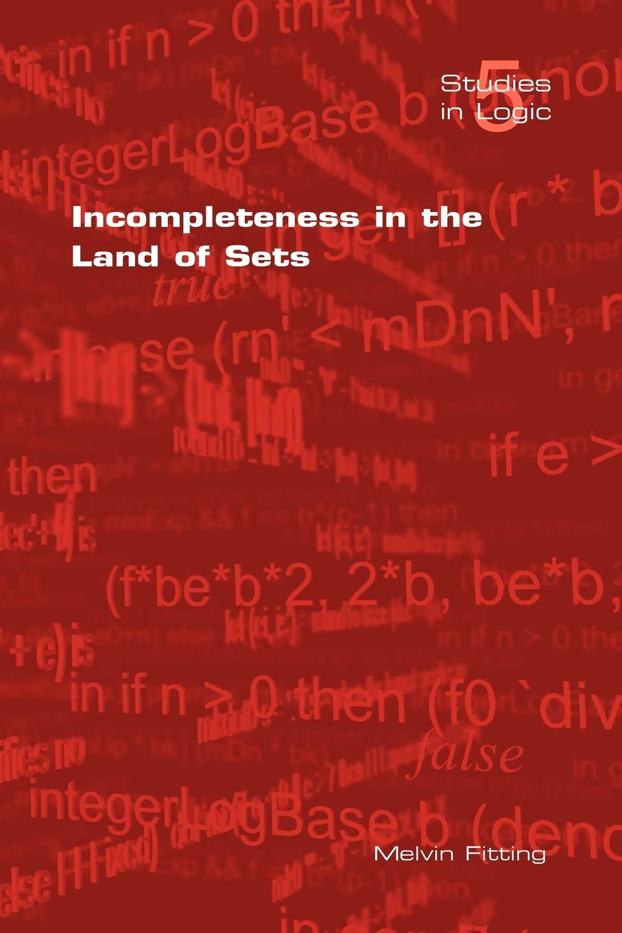 Incompleteness in the Land of Sets (Studies in Logic)