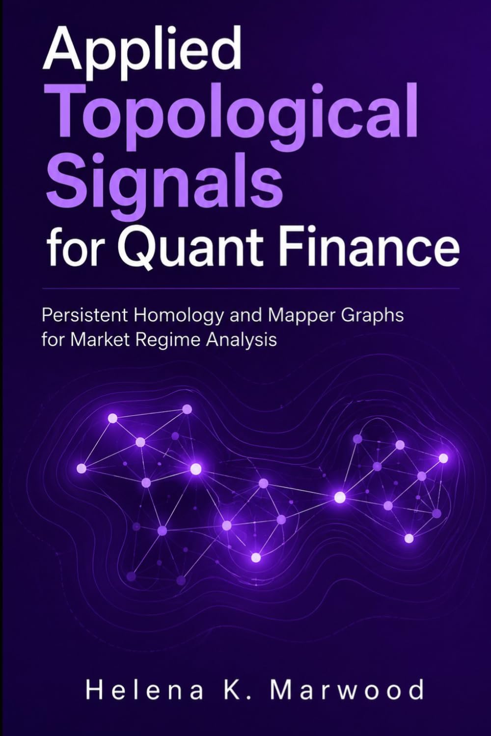 Applied Topological Signals for Quant Finance: Persistent Homology and Mapper Graphs for Market Regime Analysis