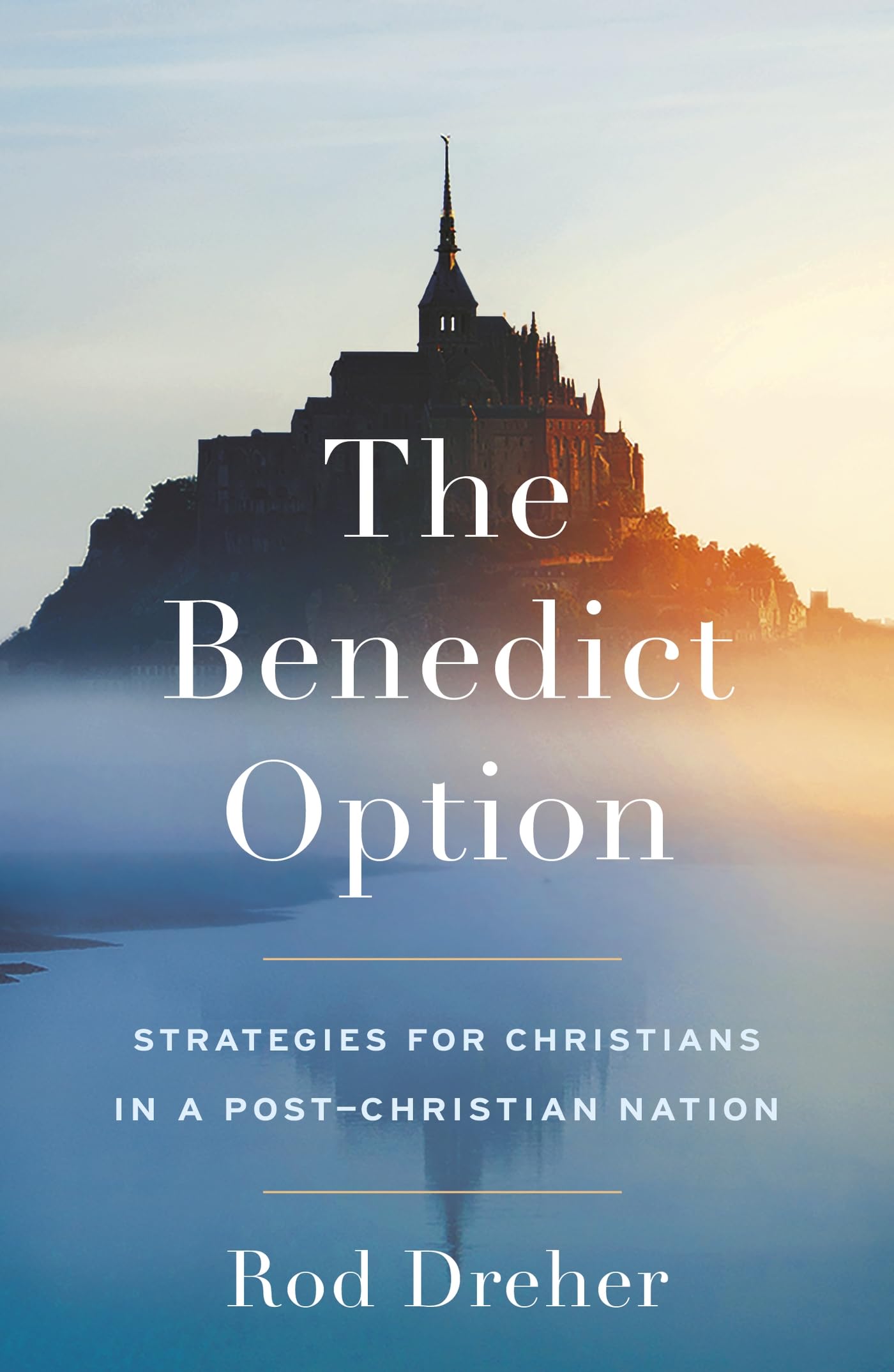 The Benedict Option by Rod Dreher (Paperback Book)