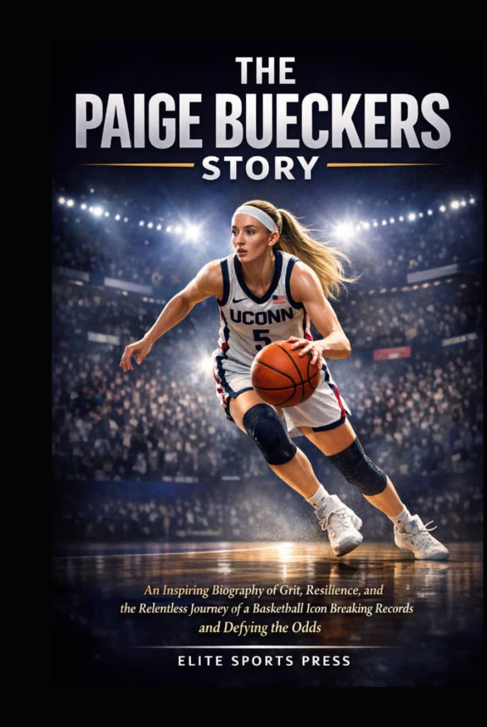 The Paige Bueckers Story: An Inspiring Biography of Grit, Resilience, and the Relentless Journey of a Basketball Icon Breaking Records and Defying the Odds