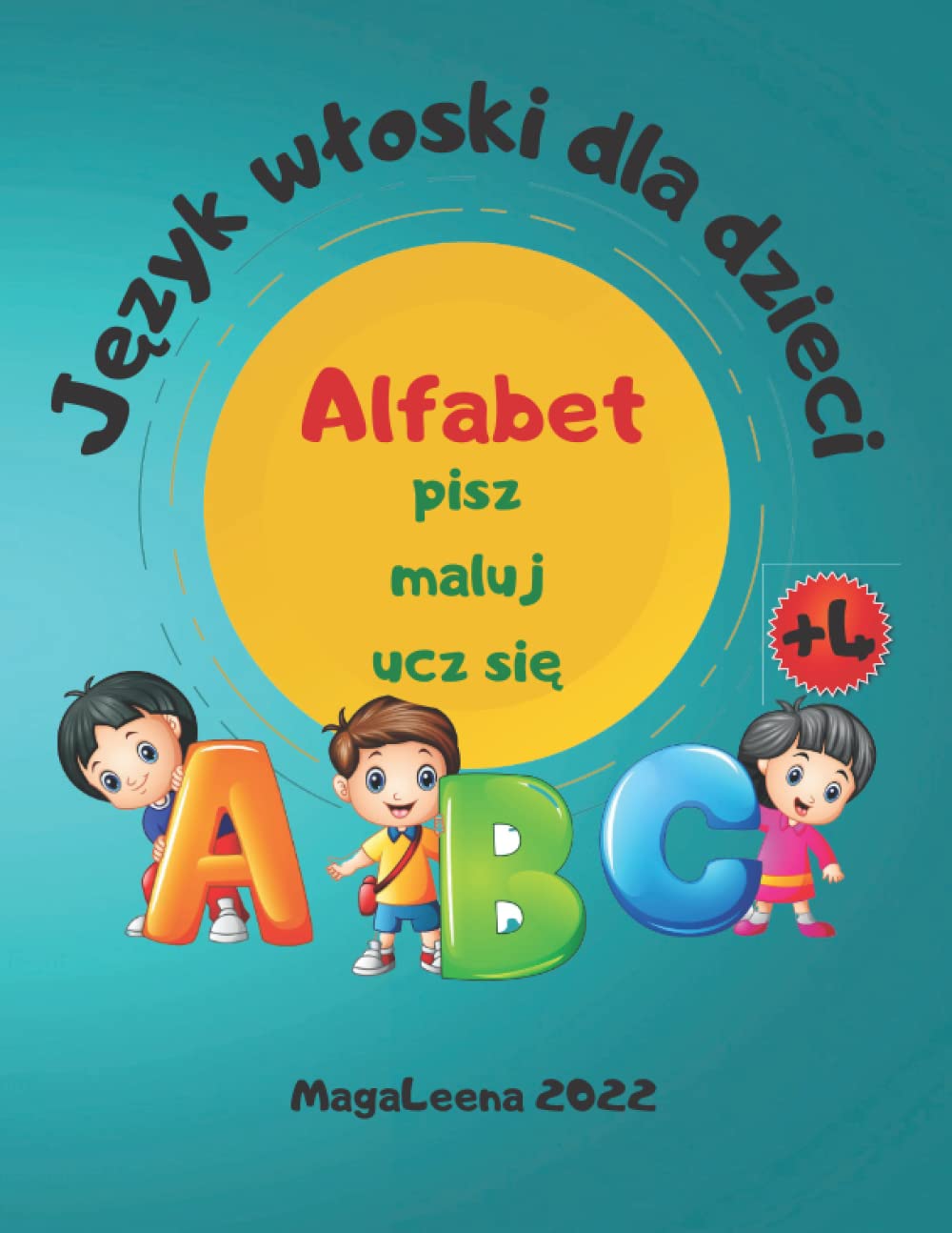 Język włoski dla dzieci - Alfabet - pisz, maluj, ucz się: Zeszyt edukacyjny dla dzieci w wieku przedszkolnym do nauki pierwszych słowek w języku włoskim