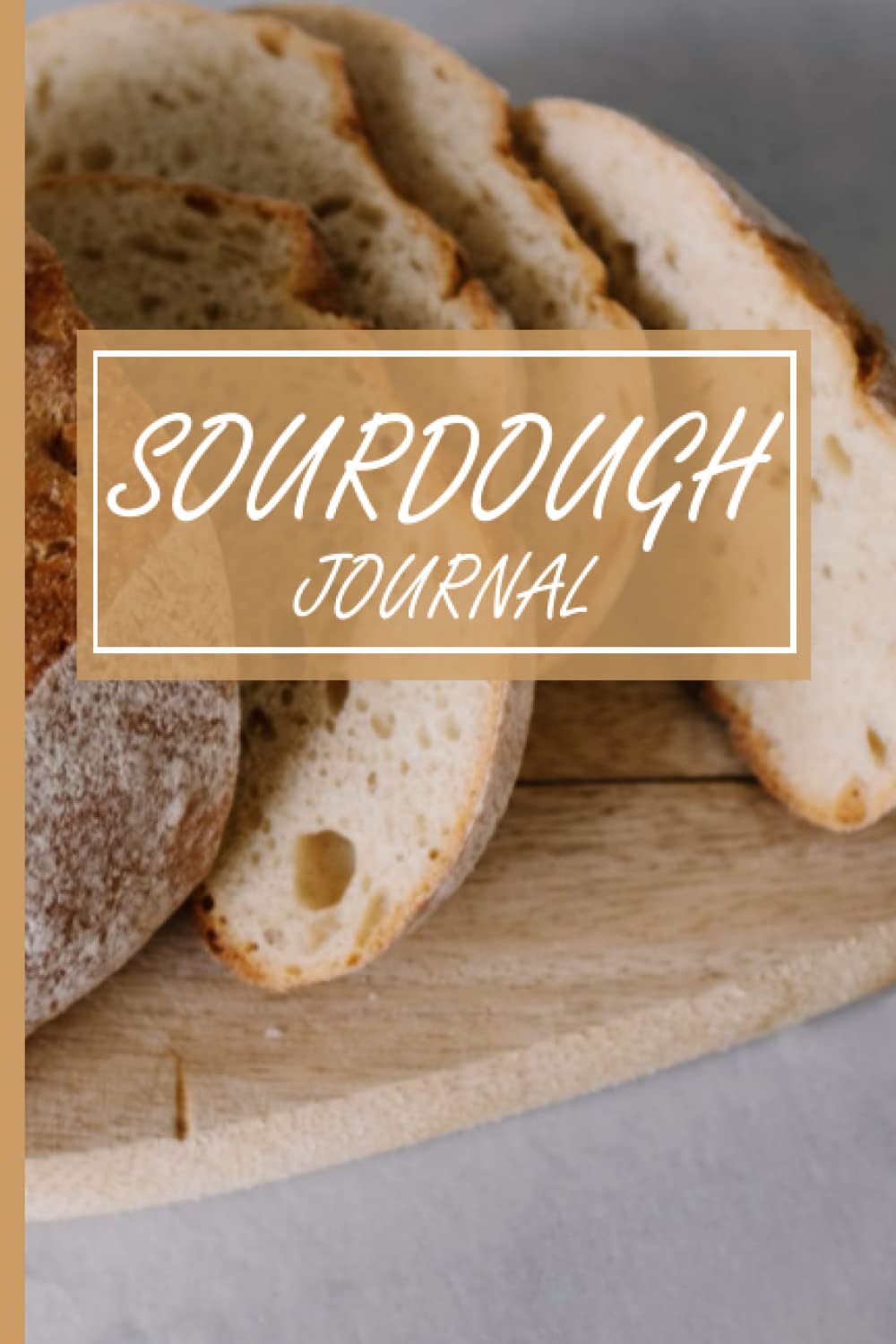 Sourdough Journal: Sourdough loaf recipe journal