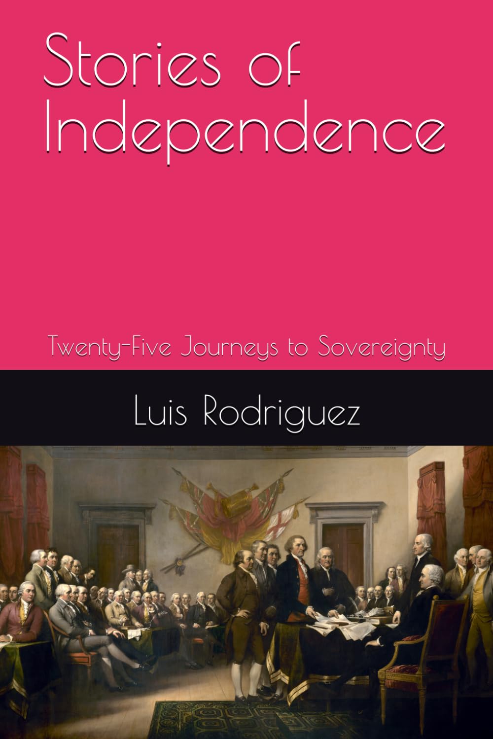Stories of Independence: Twenty-Five Journeys to Sovereignty