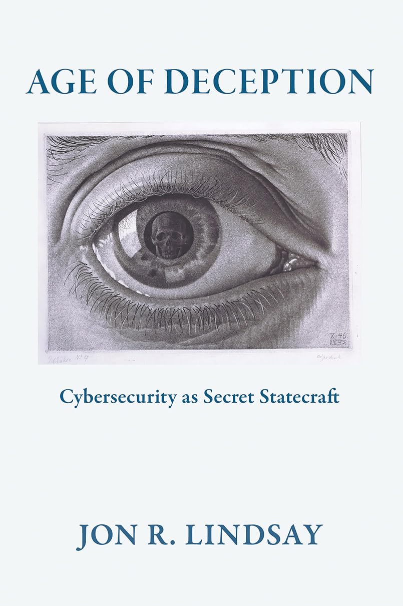 Age of Deception: Cybersecurity as Secret Statecraft (Cornell Studies in Security Affairs)      Kindle Edition