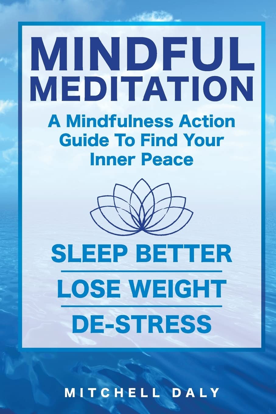 Mindful Meditation: Mindfulness Meditation Exercises and Action Guide To Find Your Inner Peace