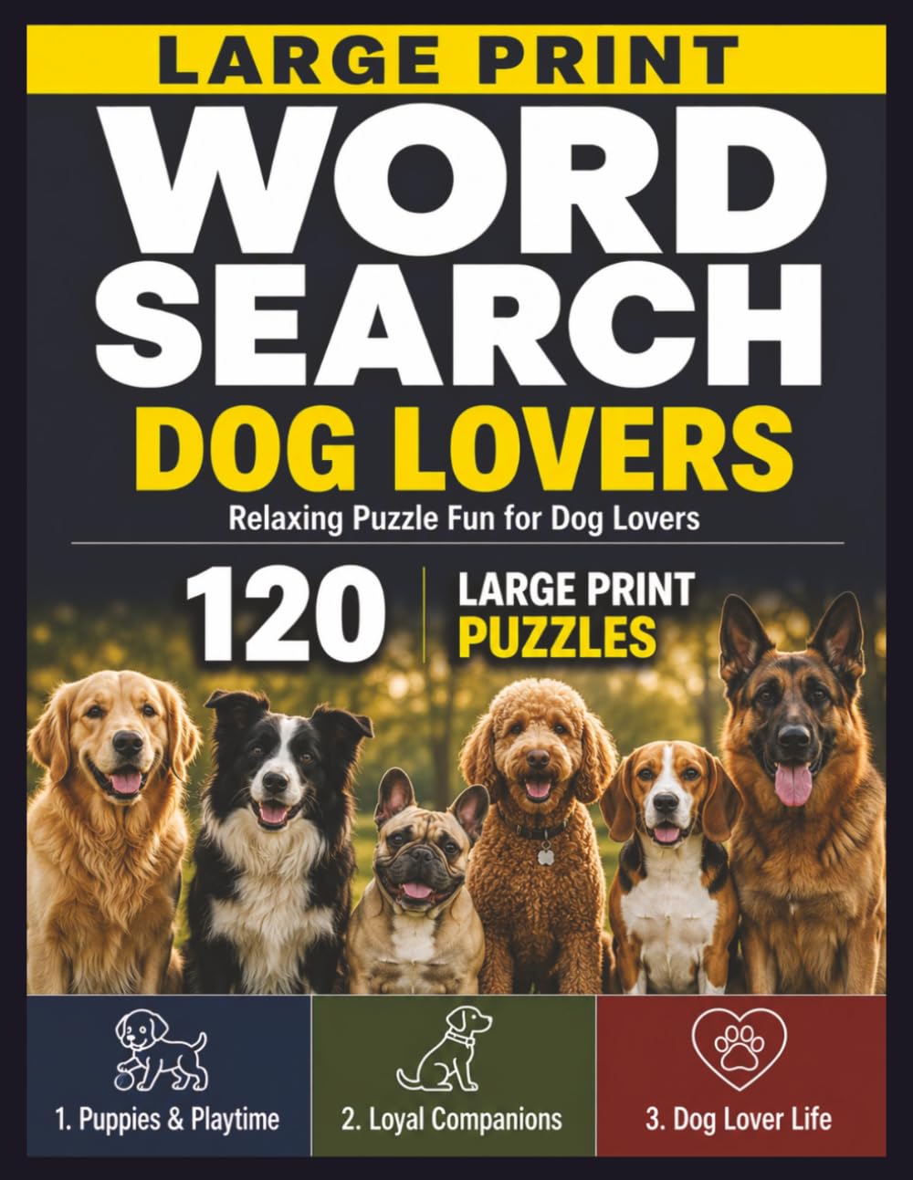 Large Print Word Search Dog Lovers: 120 Easy-to-Read Puzzles for Adults and Seniors Featuring Puppies, Loyal Companions, and Dog Lover's Life