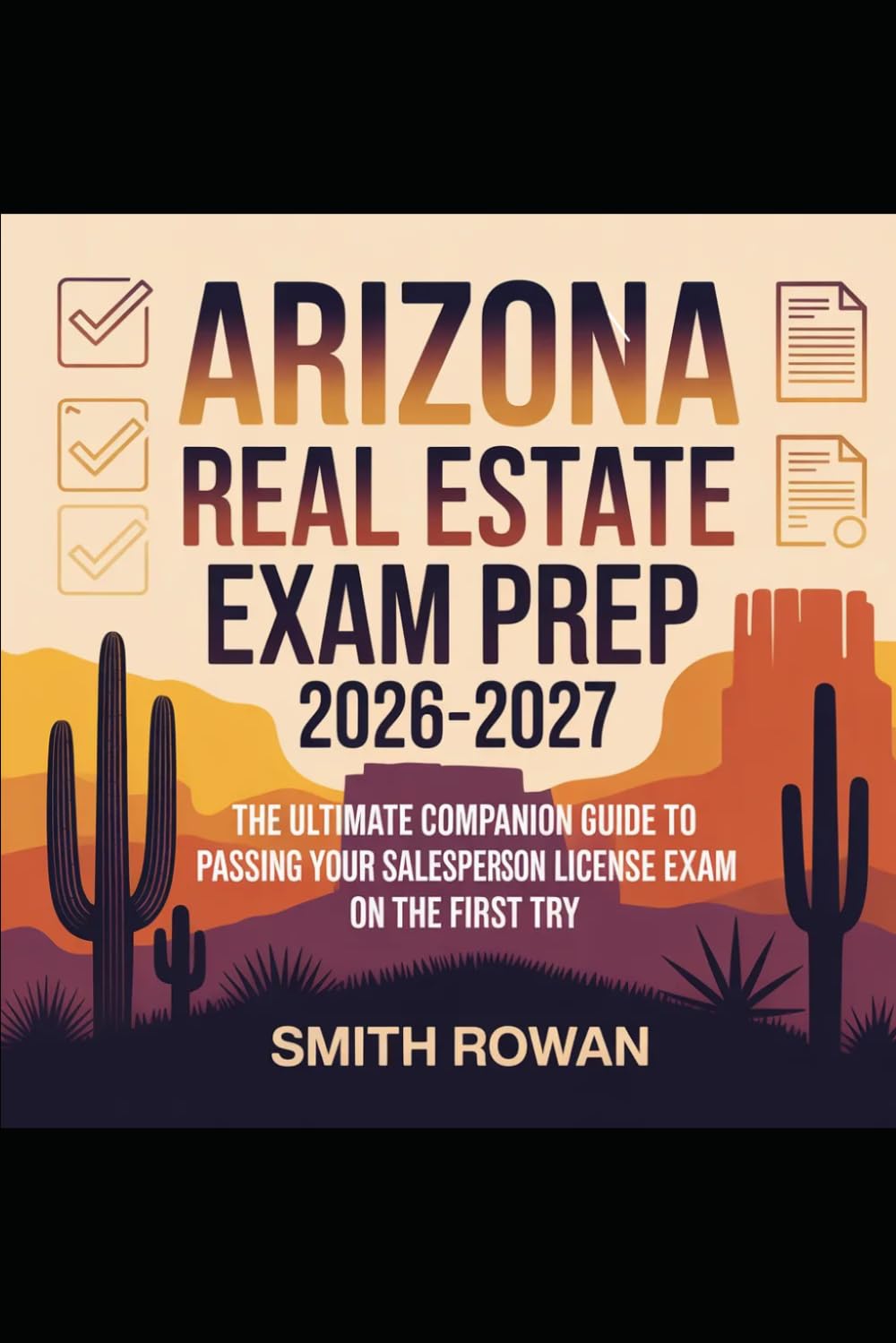 Arizona Real Estate Exam Prep 2026-2027: The Ultimate Companion Guide to Passing Your Salesperson License Exam on the First Try