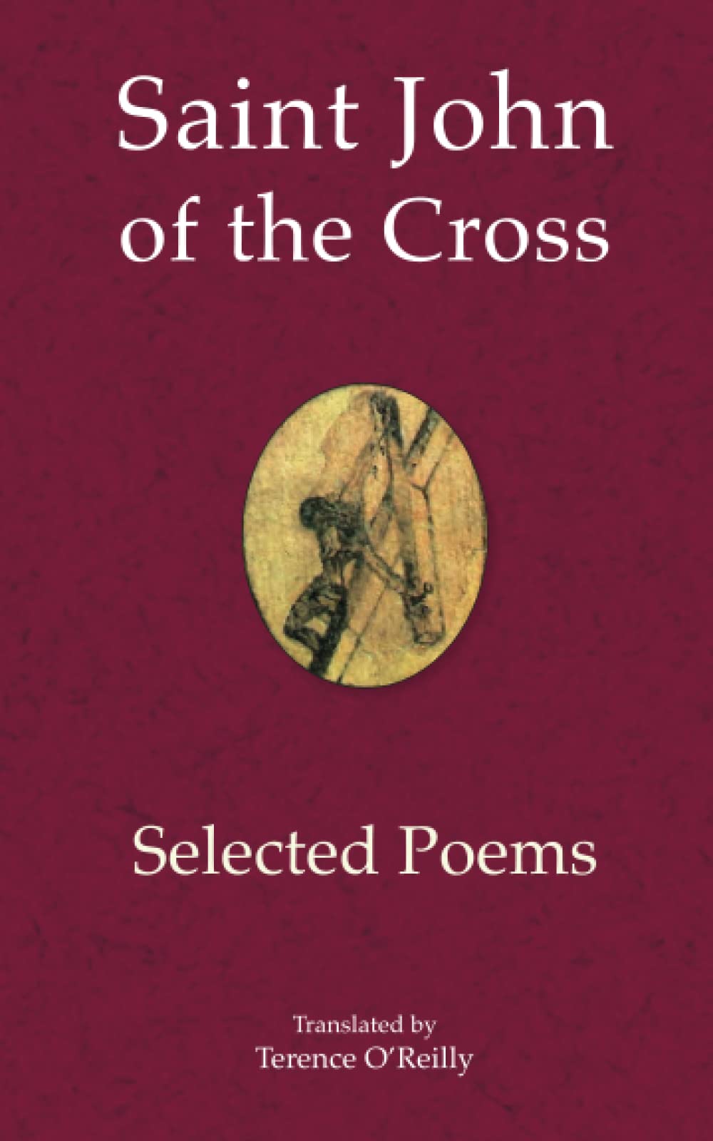Saint John of the Cross: Selected Poems (Saint John of the Cross: meditative works)