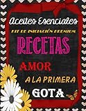 Recetas de Aceites Esenciales: Amor a la Primera Gota (Spanish Edition)