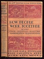 How People Work Together to Get Food, Clothing, Shelter, Communicaiton, Transportation - The New Frontier Social Science Series B000WI9WV8 Book Cover
