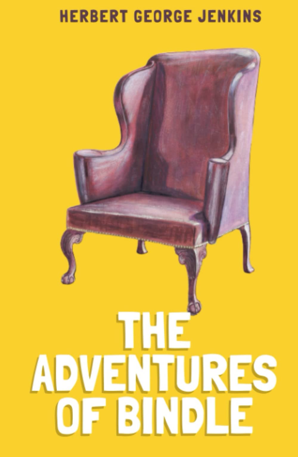 The Adventures of Bindle: 1919 Classic Humorous Cockney Novel