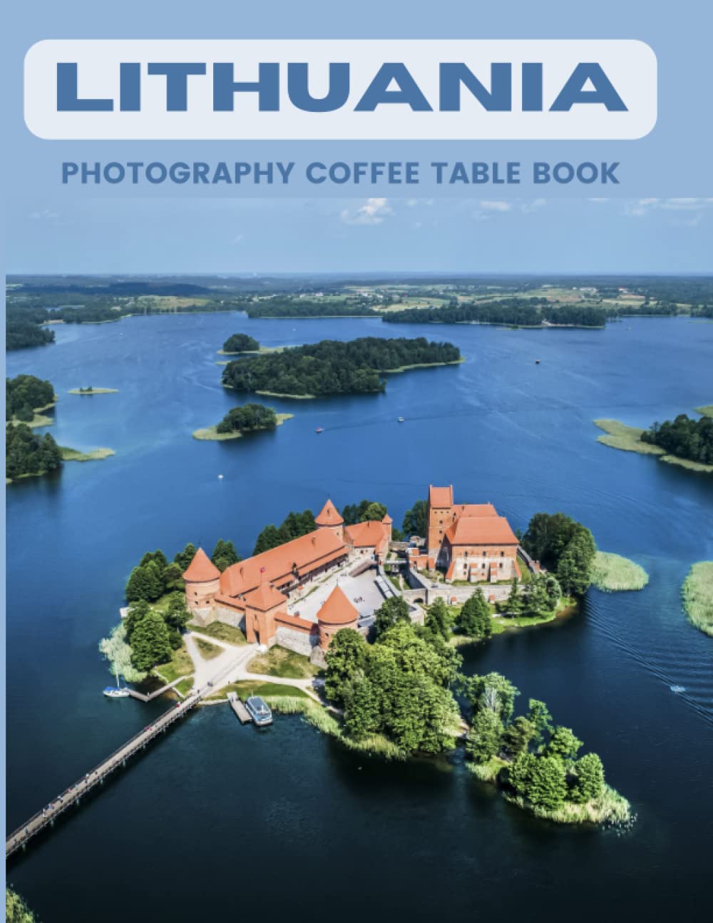 Lithuania Photography Coffee Table Book: Cool Pictures That Create An Idea For You About An Amazing Country in Europe,Buildings style, Cultural And ... All Travels,Hiking and Pictures Lovers
