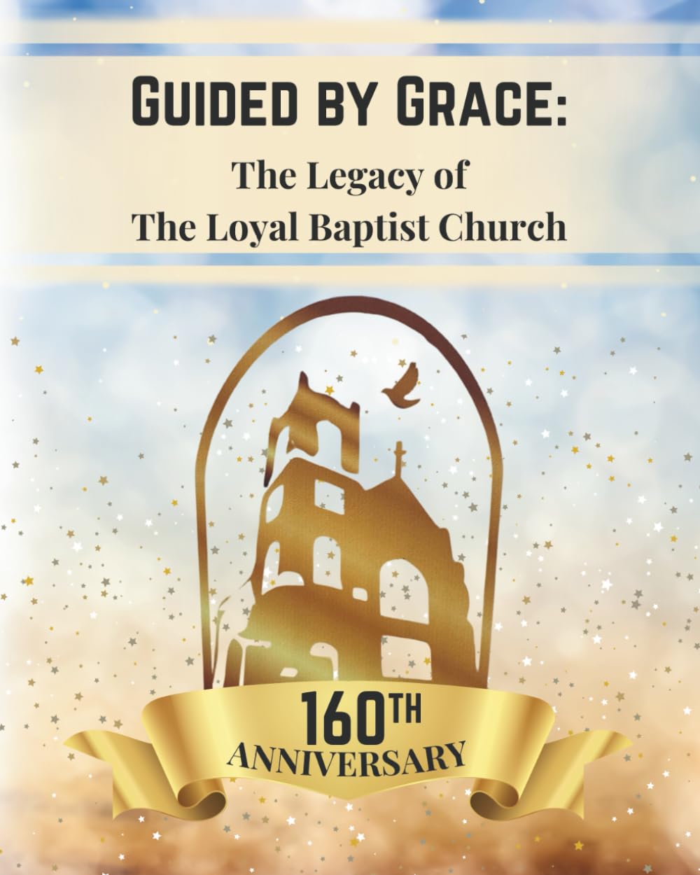 Guided By Grace: The Legacy of The Loyal Baptist Church