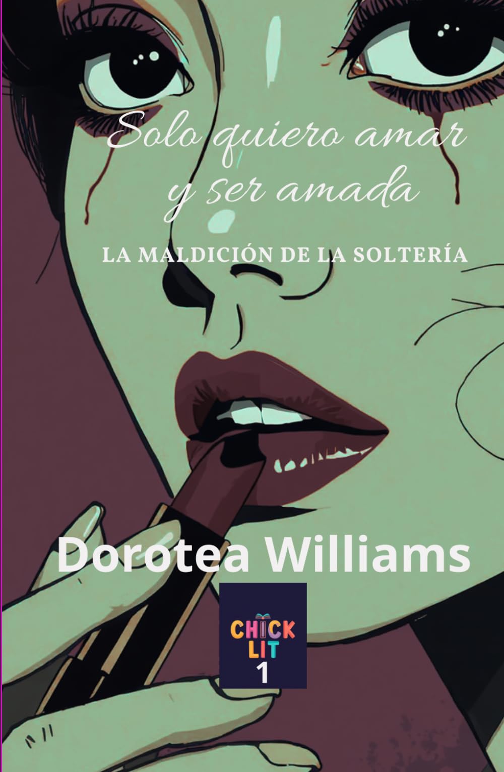 Solo Quiero Amar y Ser Amada: La Maldición de la Soltería
