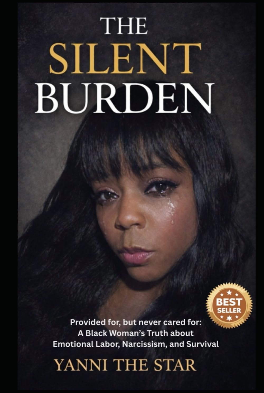 The Silent Burden: Provided for, but never cared for: A Black Woman's Truth about Emotional Labor, Narcissism, and Survival
