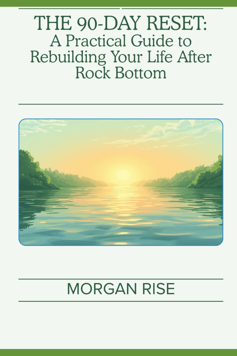 THE 90-DAY RESET: A Practical Guide to Rebuilding Your Life After Rock Bottom