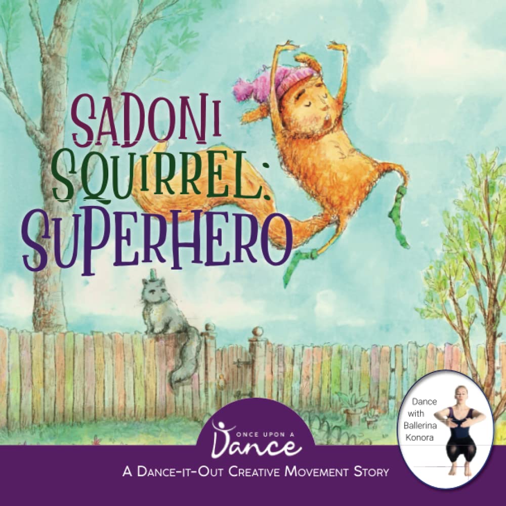 Sadoni Squirrel: Superhero: A Dance-It-Out Creative Movement Story for Young Movers (Dance-It-Out! Creative Movement Stories for Young Movers)
